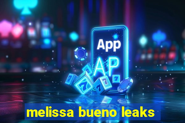 melissa bueno leaks